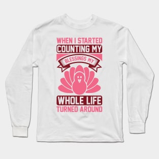 When I Started Counting My Blessings, My Whole Life Turned Around T Shirt For Women Men Long Sleeve T-Shirt